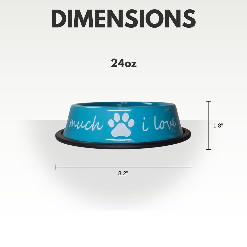 I Love You So Much Stainless Steel Dog Bowl, 24 oz